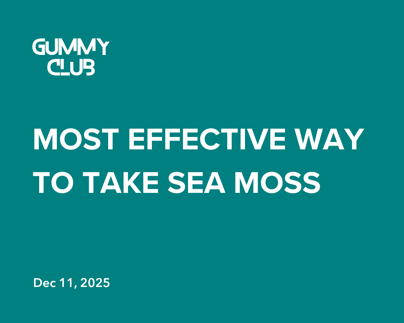 Why Sea Moss Gummies Are the Most Effective Way to Take Sea Moss