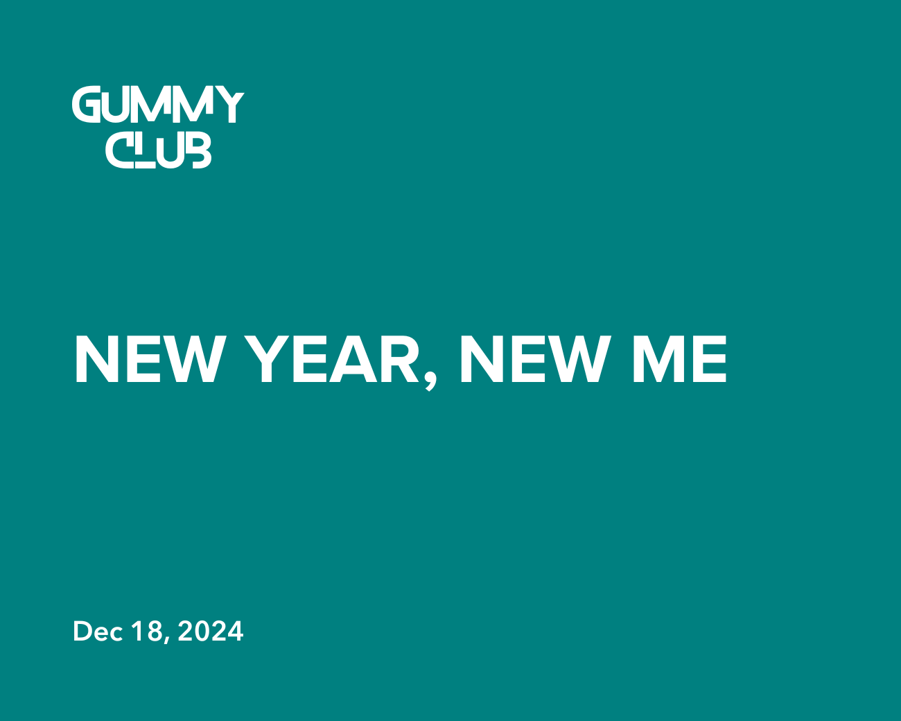 New Year, New Me: Setting Goals For A Healthier, Happier You - Gummy Club®