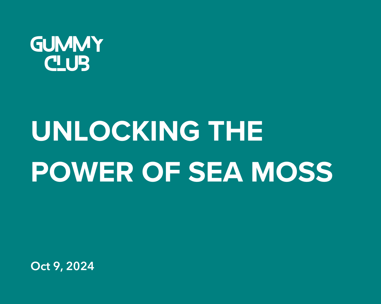 Unlocking The Power Of Sea Moss - Gummy Club®
